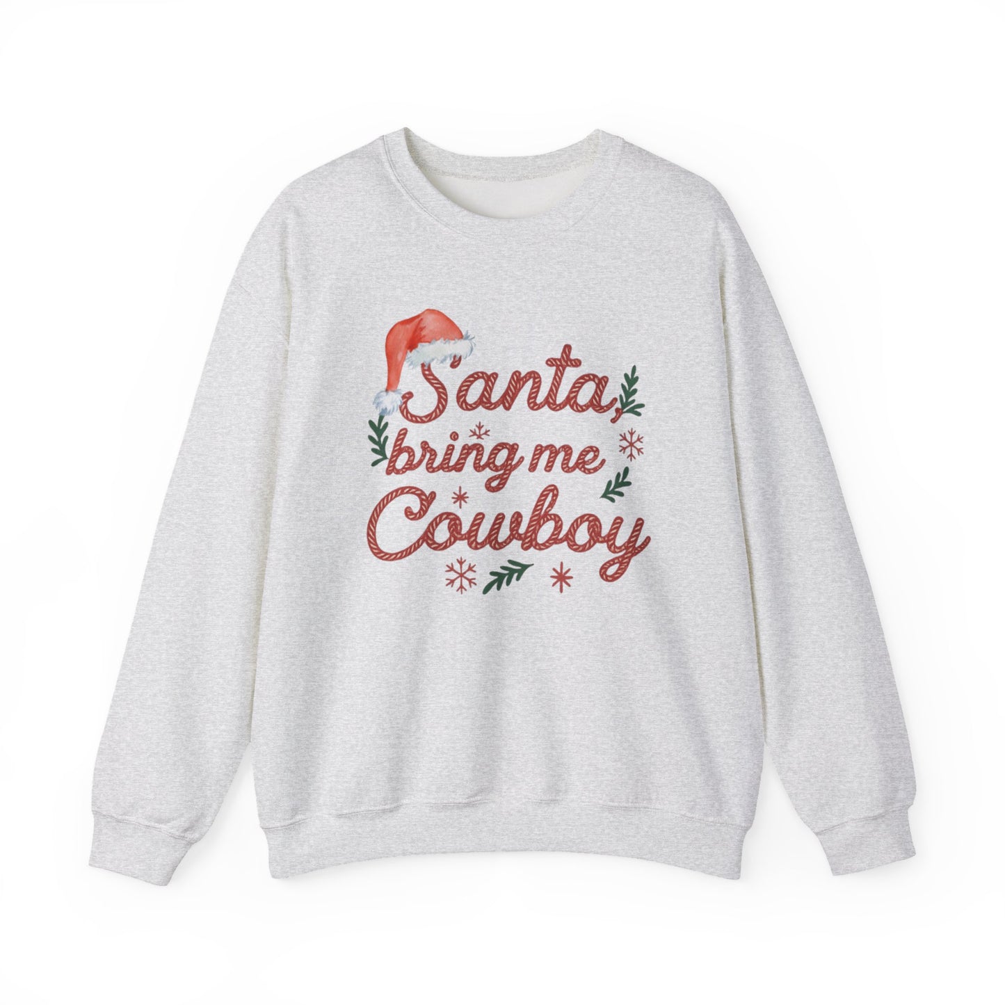 Santa, Bring Me A Cowboy Crewneck